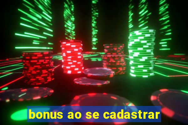 bonus ao se cadastrar